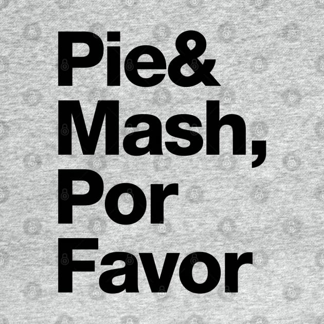 Pie and Mash, Por Favor by Stupiditee